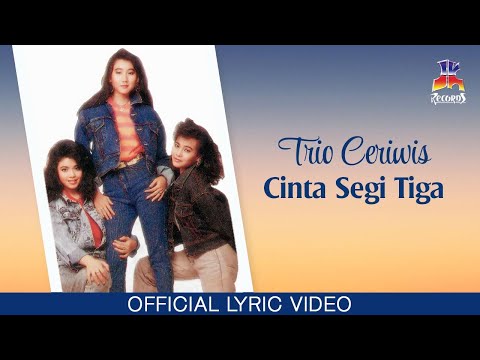 Trio Ceriwis - Cinta Segi Tiga (Official Lyric Video)