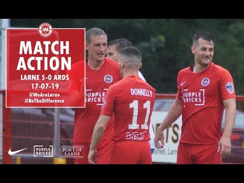 MATCH ACTION: Larne 5-0 Ards | Friendly | 17-07-19