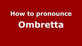 How to pronounce Ombretta