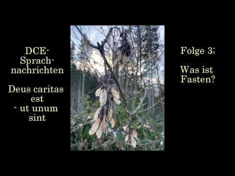 Folge 3; Was ist Fasten?| - DCE Sprachnachrichten - Deus caritas est - ut unum sint