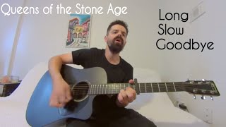 Long Slow Goodbye - Queens of the Stone Age [Acoustic Cover by Joel Goguen]