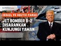 Israel Vs Houthi Yaman Sasar Bandara Tel Aviv Serang 3 Pelabuhan AS Siapkan Jet Bomber B 2