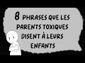 8 PHRASES que les PARENTS TOXIQUES disent à leurs enfants