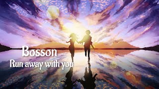 Bosson  - Run away with you / refresh - 2022