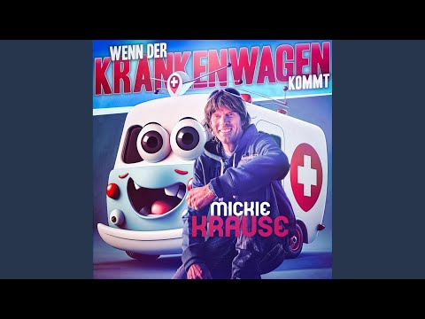 Wenn Der Krankenwagen Kommt Ist Die Party Vorbei - Mickie Krause