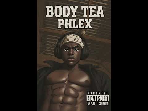 PHLEX- Body Tea(Official Audio)