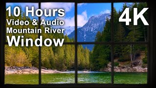 4K 10 hours - Mountain River Window - mindfulness, ambience, relaxing, meditation - long video