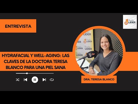 Hydrafacial y well-aging: las claves de la doctora Teresa Blanco para una piel sana