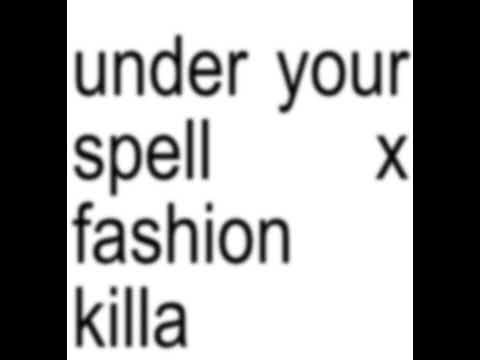 under your spell x fashion killa