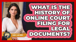 What Is The History Of Online Court Filing For Legal Documents? - Family Law Gurus