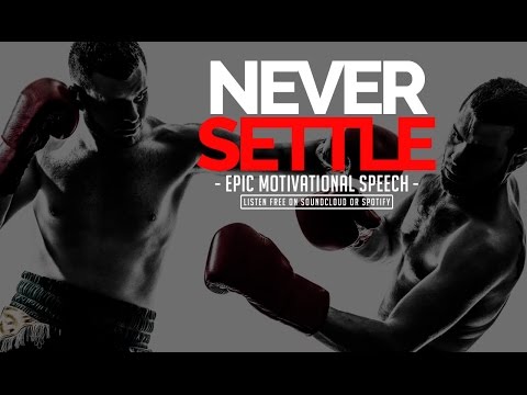 Never Settle - EPIC Motivational Speech - Best Motivation