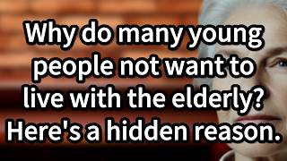 Why do many young people not want to live with the elderly? Here's a hidden reason![advice for you]