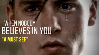 WHEN NOBODY BELIEVES IN YOU | One of the BEST MOTIVATIONAL VIDEO EVER