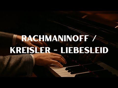 Rachmaninoff / Kreisler - Liebesleid