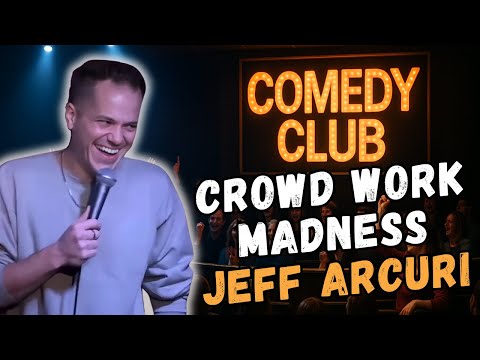 JEFF ARCURI Turns Crowd Work into Pure Chaos #168