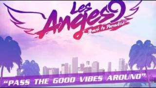 Les Anges 9 - Pass The Good Vibes Around (Audio)
