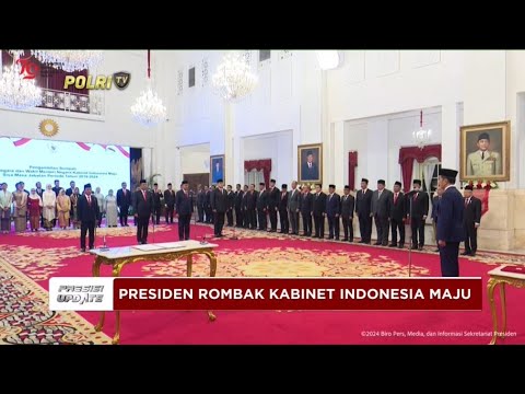 PRESISI UPDATE : PRESIDEN ROMBAK KABINET INDONESIA MAJU 19/08/2024