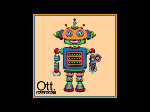Ott ~ Baby Robot + Mr Balloon Hands ~ (Full EP) HQ Audio
