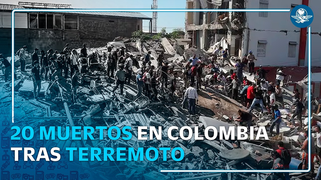 Terremoto 7.4 en Colombia deja 20 muertos; Pereira concentra la mayoría