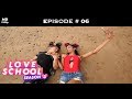Love School 3 Episode 06 The Insta Love Challenge