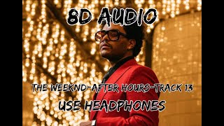 (8D AUDIO!!!)The Weeknd-After Hours(Track 13)(USE HEADPHONES!!!)