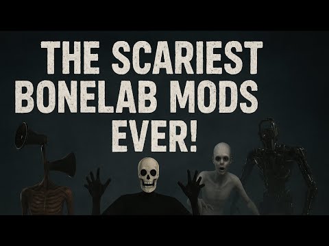 THE SCARIEST BONELAB MODS EVER