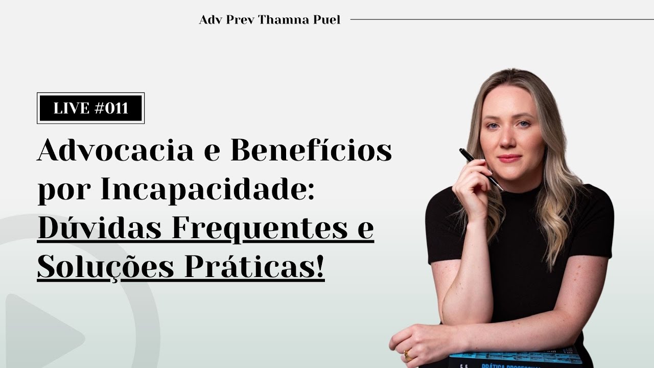 Advocacia e Benefícios por Incapacidade: Dúvidas Frequentes e Soluções Práticas! #LIVE011