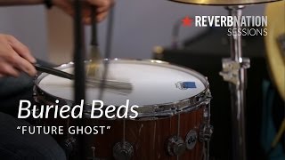 ReverbNation Sessions | Buried Beds | Future Ghost