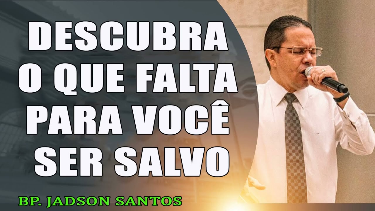 Descubra o que FALTA para você ser salvo   Bispo Jadson Santos