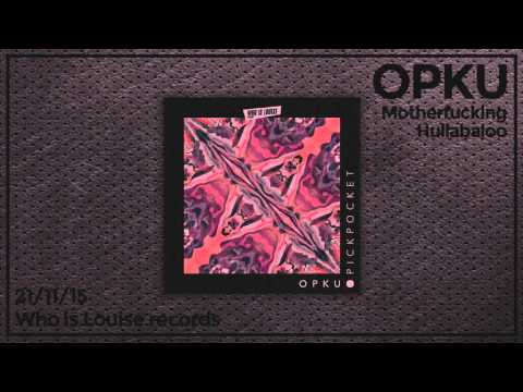 Opku - Motherfucking hullabaloo (Pickpocket EP)