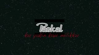 PASKAL - Ku Yakin Kau Milikku Feat. Pricilla BLINK (Official Lyric Video)