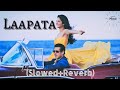 Laapata(Slowed+Reverb) | Ek Tha Tiger | Salman Khan, Katrina Kaif | Zorawar7 Music
