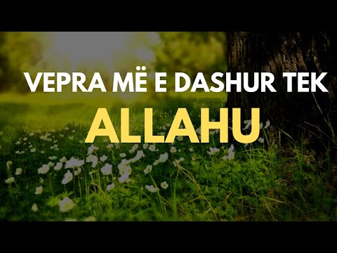 Cila është vepra më e dashur tek Allahu?