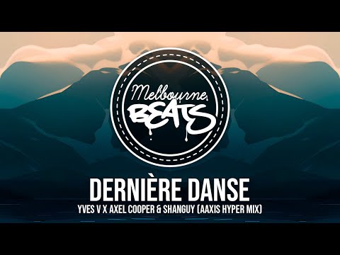 Yves V x Axel Cooper & SHANGUY - Dernière Danse (Aaxis HYPER Mix)