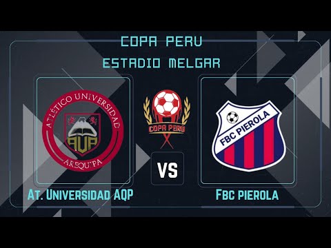 Atl Universidad AQP vs FBC Pierola - Copa Peru