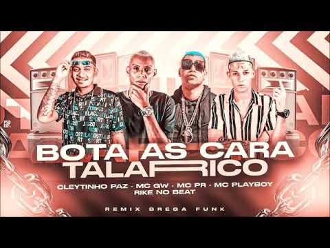 CLEYTINHO PAZ, MC PLAYBOY, MC PR E MC GW - BOTA AS CARA TALARICO