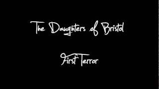 The Daughters of Bristol - First Terror