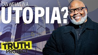 The Truth Project: Utopia Discussion