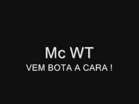 Mc WT - vem bota a cara ♫ .