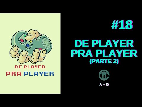 Wederson e Rafael (De Player pra Player) - A + B Podcast #18