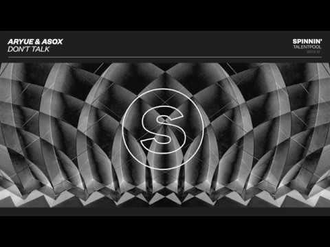 Aryue & ASOX - DON'T TALK (Spinnin' Talent Pool)