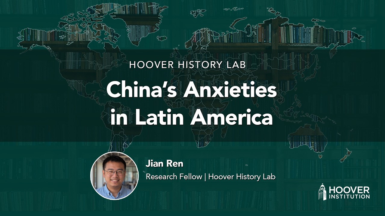 China’s Anxieties in Latin America | Hoover Institution