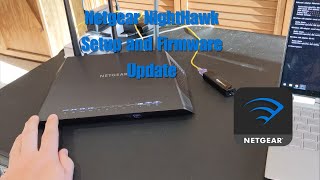How to setup a Netgear Nighthawk and Update Firmware!