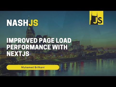 NashJS - April 2022 - Improved page load performance with NextJS with Muhamed Brifkani