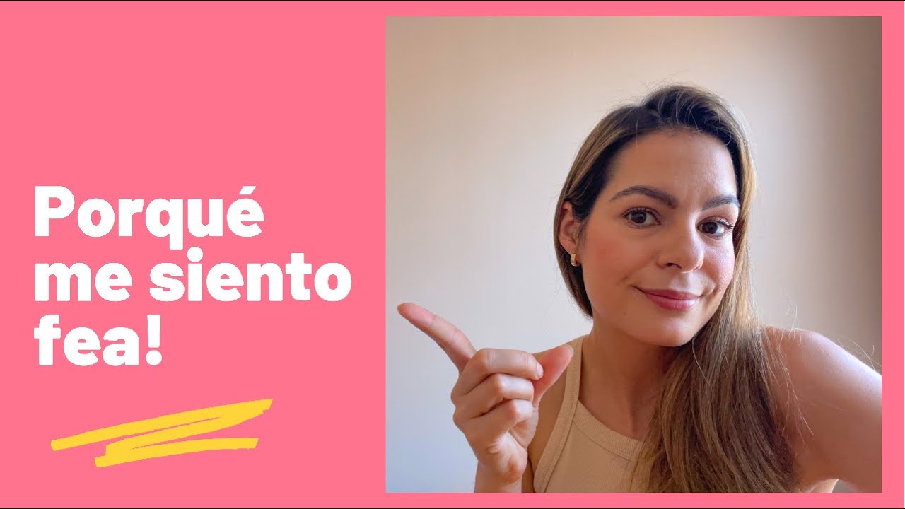 Watch Porqué me siento fea! Now Porqué me siento fea!