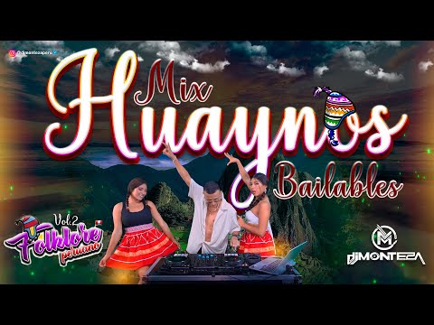 MIX HUAYNOS BAILABLES VOL.2💃(Folklore Peruano - Norte Centro & Sur) DJ MONTEZA 