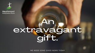 An Extravagant Gift. Mark 14:3-5