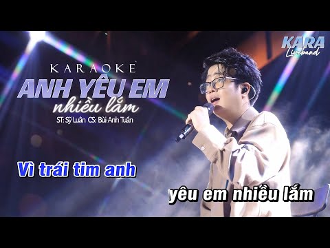 KARAOKE ANH YÊU EM NHIỀU LẮM - BÙI ANH TUẤN (BEAT CHUẨN)