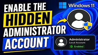 How to Enable the Hidden Administrator Account in Windows 11