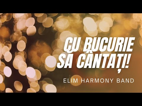 Cu bucurie să cântați || Elim Harmony Band